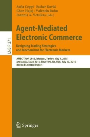 Agent Mediated Electronic Commerce. Designing Trading Strategies and Mechanisms for Electronic Markets