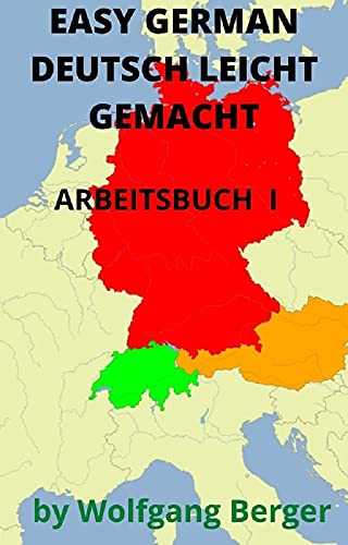 Easy German   Deutsch Leicht Gemacht: Arbeitsbuch I