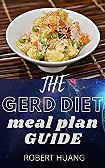 The Gerd Diet Meal Plan Guide: The Acid Reflux & Lpr Management Cookbook With 21 Days