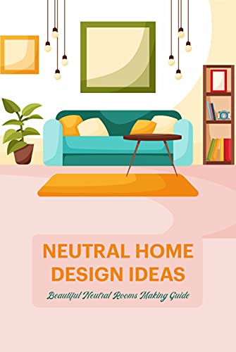 Neutral Home Design Ideas: Beautiful Neutral Rooms Making Guide: Rooms Décor Ideas
