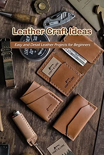 Leather Craft Ideas: Easy and Detail Leather Projects for Beginners: Leather Craft Patterns
