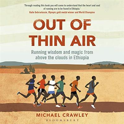 Out of Thin Air Running Wisdom and Magic from Above the Clouds in Ethiopia [Audiobook]
