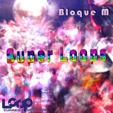 Bloque M - Super Loops (2021)