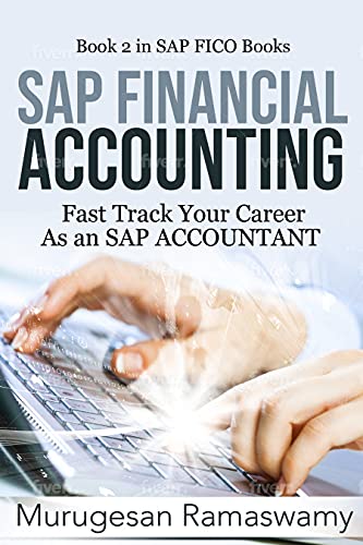 SAP FINANCIAL ACCOUNTING: Fast Track Your Career As an SAP ACCOUNTANT ECC 6.0, SAP FI Training