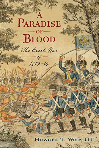 A Paradise of Blood: The Creek War of 1813-14