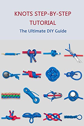 Knots Step by Step Tutorial: The Ultimate DIY Guide: Knots Basic