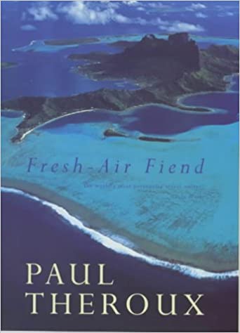 Fresh Air Fiend: Travel Writings, 1985 2000