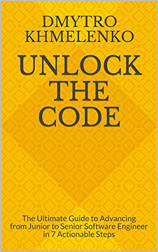 Unlock the Code: The Ultimate Guide to Advancing from Junior to Senior Software Engineer in 7 Actionable Steps