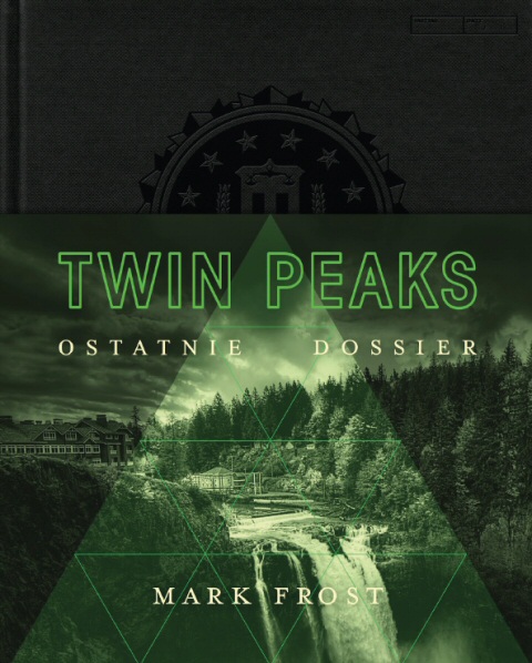 Mark Frost - Twin Peaks: Ostatnie Dossier