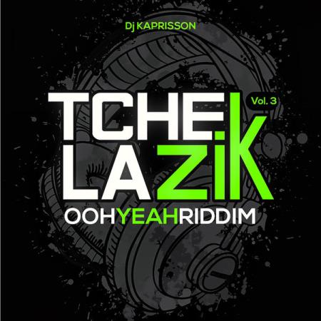 DJ Kaprisson - Tchek La Zik, Vol 3 (Ooh Yeah Riddim) (2021)