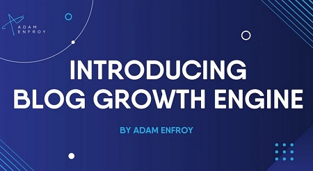 Adam Enfroy - Blog Growth Engine (Full + Update 1)