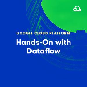 Acloud Guru - Hands-On with  Dataflow