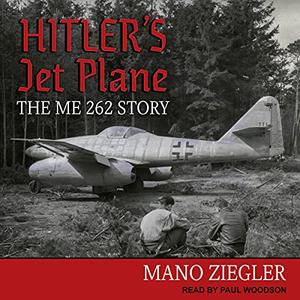 Hitler's Jet Plane: The ME 262 Story [Audiobook]