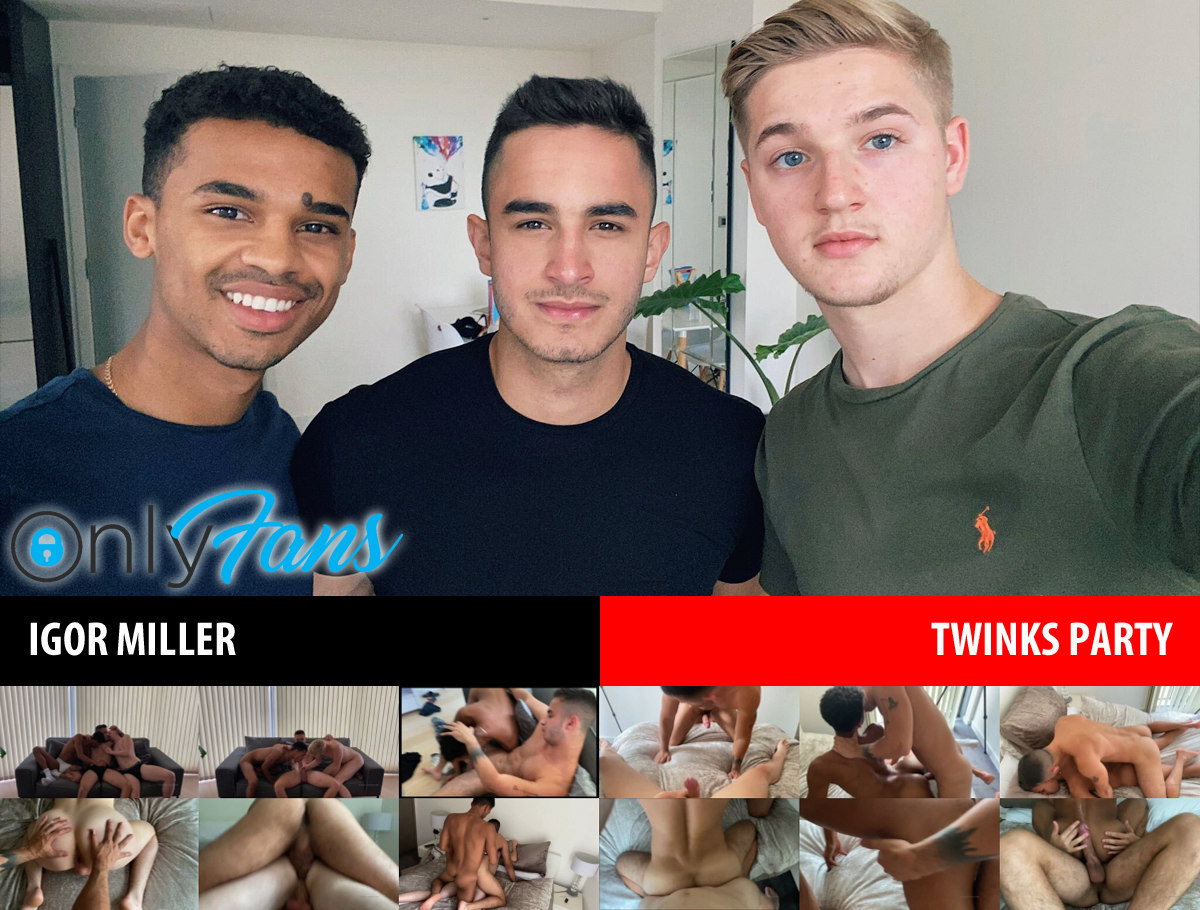[Onlyfans.com] Twinks Party (Igor Miller, Brandon & James) [2020 г., Bareback, Oral, Anal, Threesome, Twinks, Older/Younger, Cumshot, 720p]