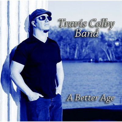 Travis Colby Band - A Better Age (2015)