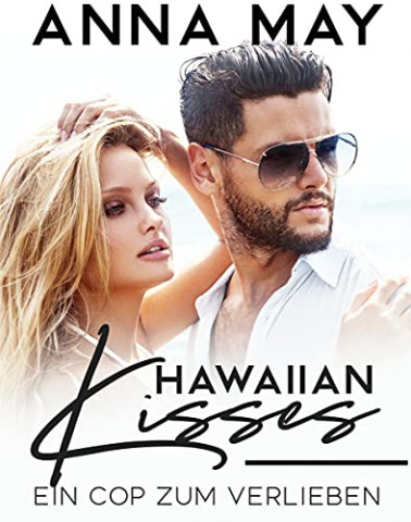 Cover: Anna May - Hawaiian Kisses - Ein Cop zum verlieben