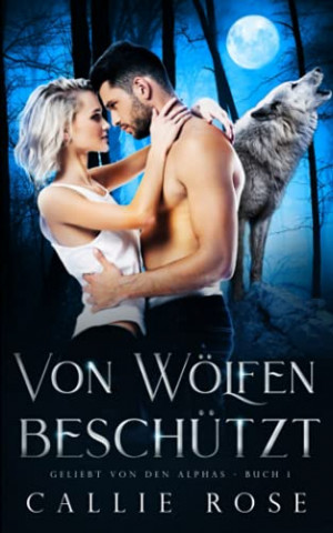 Cover: Callie Rose - Von Wölfen beschützt