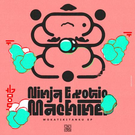 Ninja Exotic Machine - Wokatikitanku EP (2021)