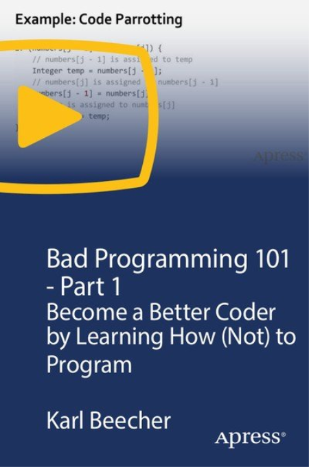 Bad Programming 101 - Part 1: Become a Better Coder by Learning How (Not) to Program
