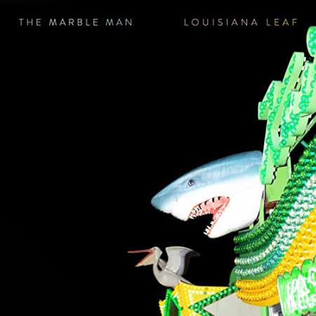 The Marble Man - Louisiana Leaf (2021)