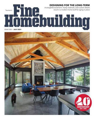 Fine Homebuilding 300 (July 2021)