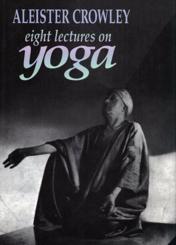 Eight Lectures on Yoga by Aleister Crowley