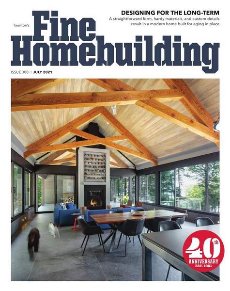 Fine Homebuilding №300 (July 2021)