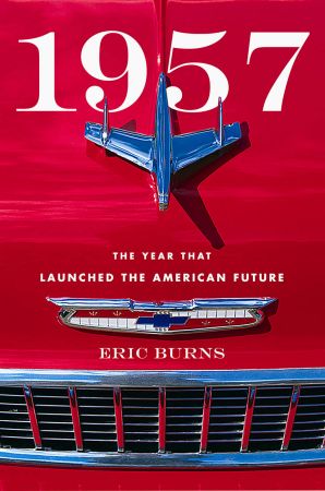 1957: The Year That Launched the American Future (True EPUB)