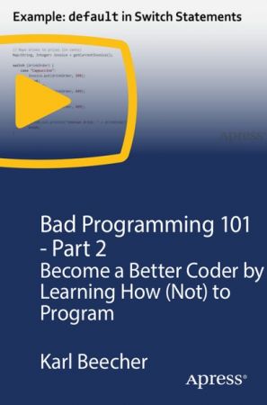 Bad Programming 101 - Part 2 Become a Better Coder by Learning How (Not) to Program