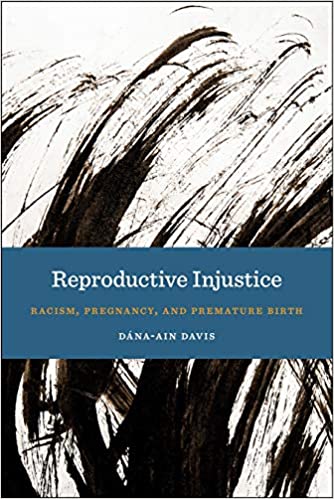Reproductive Injustice: Racism, Pregnancy, and Premature Birth PDF