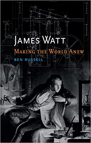 James Watt: Making the World Anew