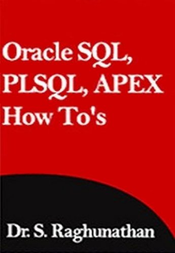 Oracle SQL, PLSQL, APEX How To's by Dr. S. Raghunathan