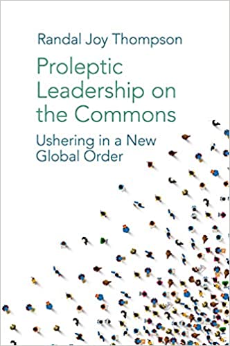 Proleptic Leadership on the Commons:Ushering in a New Global Order