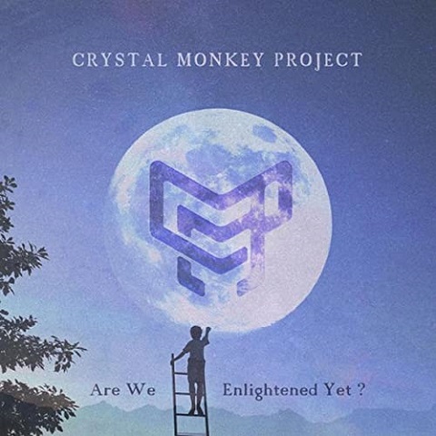 Crystal Monkey Project - Are We Enlightened Yet? (2021)