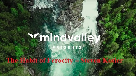 Mindvalley - The Habit Of Ferocity with Steven Kotler