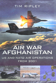 Air War Afghanistan: US and NATO Air Operations From 2001 (Pen & Sword Aviation)