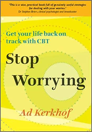 Stop Worrying: Get Your Life Back On Track With Cbt: Get your life back on track with CBT