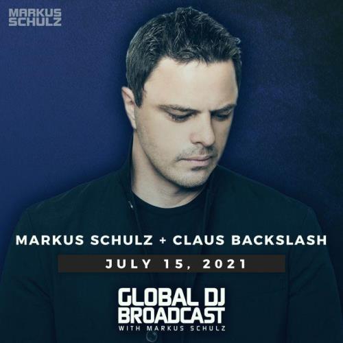 Markus Schulz & Claus Backslash - Global DJ Broadcast (2021-07-15)