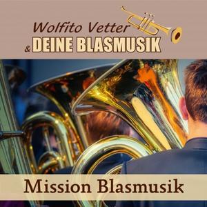 Wolfito Vetter und Deine Blasmusik - Mission Blasmusik (2021)