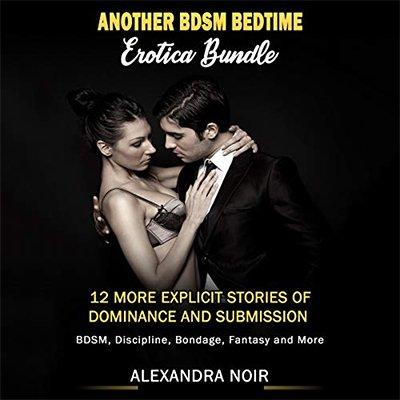 Another BDSM Bedtime Erotica Bundle: 12 More Explicit Stories of Dominance and Submission (Audiobook)