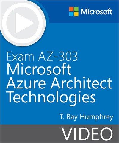 T. Ray Humphrey - Exam AZ-303 Microsoft Azure Architect Technologies