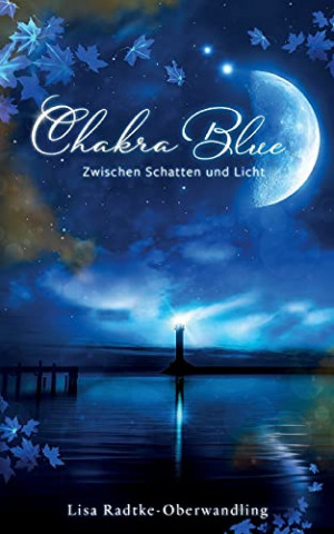 Cover: Lisa Radtke-Oberwandling - Chakra Blue - Zwischen Schatten und Licht