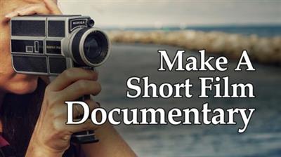 Skillshare - Learn Indie Filmmaking by Making a Short Documentary Film