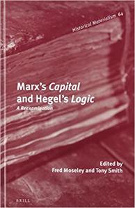 Marx's Capital and Hegel's Logic A Reexamination