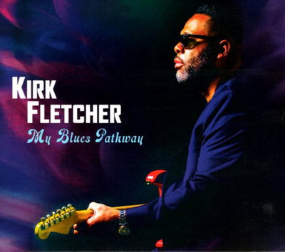 Kirk Fletcher - My Blues Pathway (2020)
