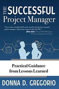 The Successful Project Manager Practical Guidance from Lessons Learned