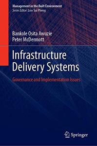 Infrastructure Delivery Systems Governance and Implementation Issues (Management in the Built Environment) (Repost)