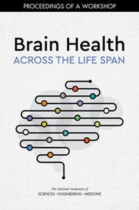 Brain Health Across the Life Span  Proceedings of a Workshop