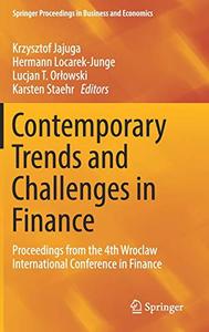 Contemporary Trends and Challenges in Finance Proceedings from the 4th Wroclaw International Conference in Finance