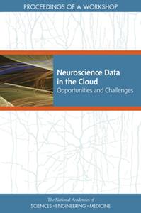 Neuroscience Data in the Cloud  Opportunities and Challenges Proceedings of a Workshop